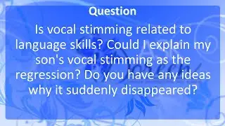 Ask Dr. Doreen: Is Vocal Stimming Related to Language Skills
