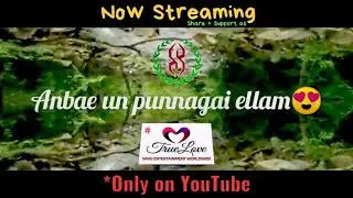 Anbae un punnagai ellam | STATUS | Tamil | 
