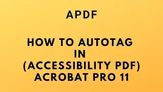 How to Autotag in (Accessibility PDF) Acrobat Pro 11