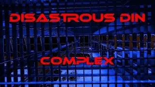 DISASTROUS DIN - Complex