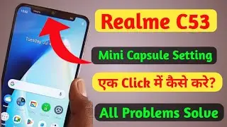 Realme C53 Mini capsule Not working problem//How to eneble mini capsule in Realme C53// mini capsule