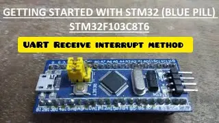 7.1 UART Receive using STM32F103 | Interrupt Method | UART Protocol | STM32Cube IDE