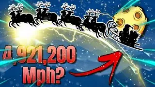 Santa’s sleigh was traveling at 4,921,200 mph?