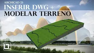 ARCHICAD 23 - INSERIR DWG E MODELAR TERRENO | DIGITAL.ARQ