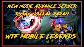NEW MODE ADVANCE SERVER RUSAK PARAH COK || NEW MODE ADVANCE SERVER MLBB