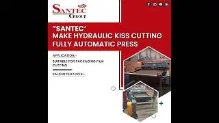 SANTEC GROUP | HYDRAULIC KISS CUTTING FULLY AUTOMATIC PRESS