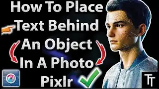 How To Place Text Behind An Object In A Photo Pixlr (2025 Tutorial)