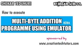 ||HOW TO EXECUTE MULTI-BYTE ADDITION IN 8086 EMULATOR||