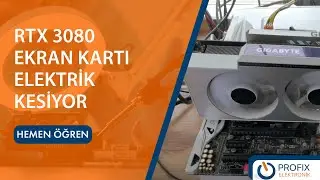 RTX 3080 Ekran Kartı Elektrik Kesiyor