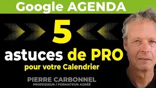 5 ASTUCES DE PRO SUR GOOGLE AGENDA