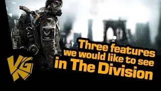 Three Features that we would like to see added in The Division !