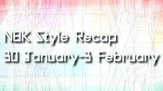 NBK Style Recap 30 January - 3 February