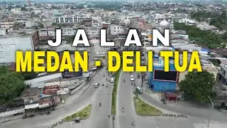 VIDEO- DRONE- JALAN- MEDAN-DELI- TUA- SEKARANG