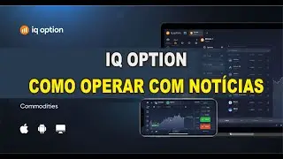 IQ OPTION // COMO OPERAR COM NOTÍCIAS // OPÇÕES BINÁRIAS
