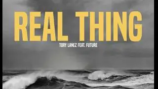 Tory Lanez  - Real Thing Ft Future