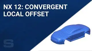 Reverse Engineering in NX 12 – Convergent Local Offset