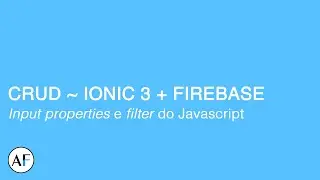 Ionic + Firebase #25 - Utilizando input properties e filter do JavaScript
