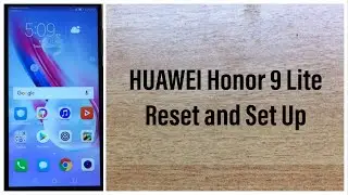 HUAWEI Honor 9 Lite (LLD-AL10) Reset and Set Up | GSMAN ASHIQUE |