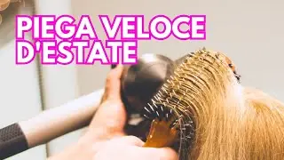 Come ottenere una PIEGA LISCIA VELOCE d'estate