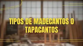 Diferentes tipos de madecantos o tapacantos