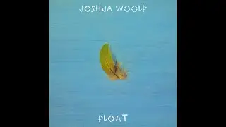 Joshua Woolf - Float (Full LP) [2023]