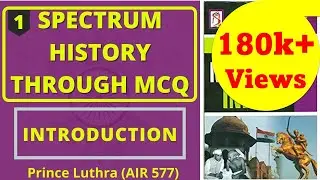 Spectrum History MCQ 1 | Introduction |  (UPSC, PSC, and other exam) | Prince Luthra (AIR 577)  |