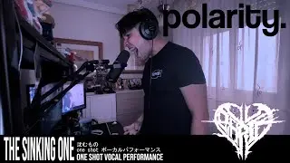 polarity. - THE SINKING ONE - One Shot vocal performance