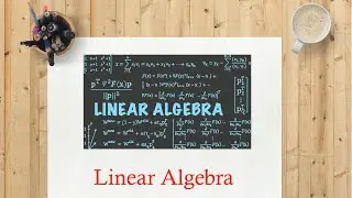 #24 | Linear Algebra | Machine Learning