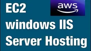 EC2-Windows Hosting: Launch & Configure Microsoft IIS for Your Website, No Prior-Experience Needed
