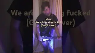 Muse - We are fucking fucked (guitar cover) #guitar #rock #music #cover #muse