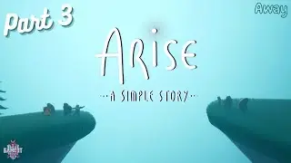 Arise: A Simple Story Gameplay Walkthrough Part 3 - AWAY (No Commentary)