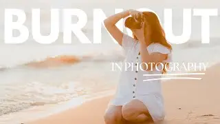 How To Avoid Burnout | FT With Your Photography Mentor