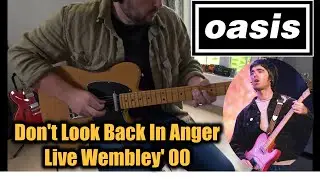 Oasis - Don't Look Back In Anger - Guitar Cover (Familiar To Millions Live Wembley 2000)