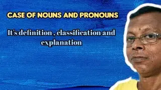 CASE OF NOUNS AND PRONOUNS || It's definition, classification and explanation #englishgrammar