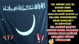 MEHDİ (AS)'IN #ZUHUR SIRRI HZ. MUHAMMED (S.A.S) EFENDİMİZİN #UKAB #SANCAĞI VE GÖKYÜZÜ!#hzmehdizuhuru