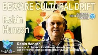 Robin Hanson - Beware Cultural Drift