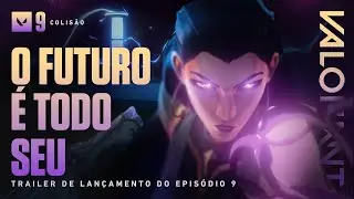 O FUTURO É TODO SEU // Trailer do Episódio 9: Ato l – VALORANT