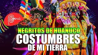 NEGRITOS DE HUANUCO - COSTUMBRES DE MI TIERRA - CONCURSO