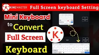 Kinemaster mini Keyboard Problem Solved | Kinemaster Keyboard Full Screen | Kinemaster keyboard