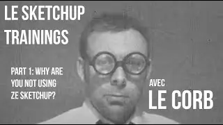 Le SketchUp Trainings Un: Why are you not using ze SketchUp?