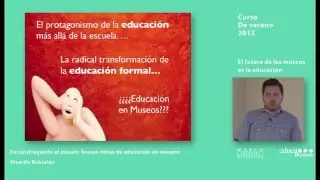 Curso: El futuro de los museos / Ricardo Rubiales: Deconstruyendo el museo