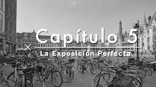 Curso Básico de Fotografía Capítulo 5 (La Exposición Perfecta)