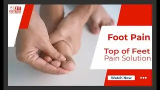 Foot Pain - Top of Feet In Pain?