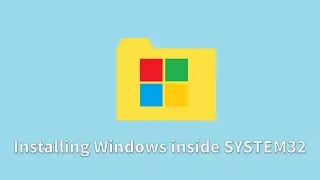 Installing Windows inside System32