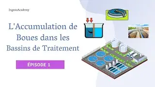 Épisode 1 - L'Accumulation de Boues dans les Bassins de Traitement