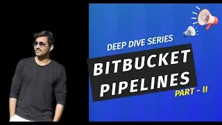 Building & Deploying a Dockerized Application Using Bitbucket Pipelines | Deep Dive Series Part - II