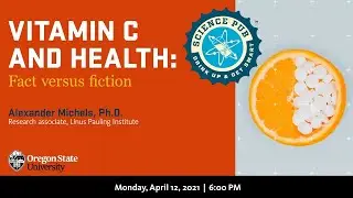 Science Pub -Vitamin C and Health: Fact vs. Fiction