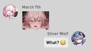 What if Silver Wolf and March 7th start conversation?