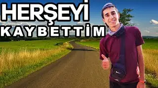 OTOSTOPTA HER ŞEYİ KAYBETTİM! Büyük Hata   ~109