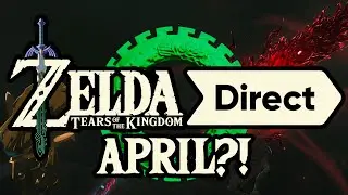 Zelda Tears of the Kingdom Direct in April?!